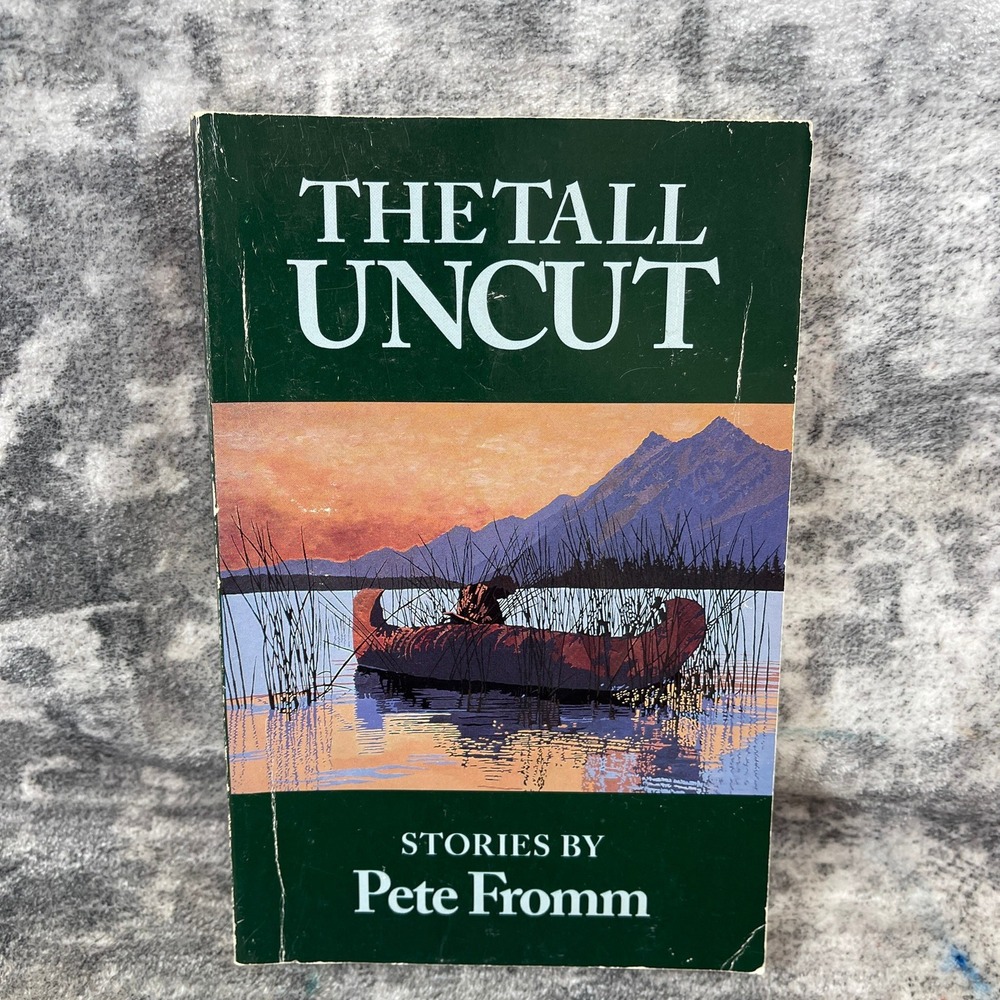 Vtg Pete Fromm The Tall Uncut Paperback Short Stories American Northwest Fiction
